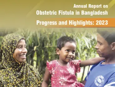 Annual Report on Obstetric Fistula in Bangladesh, Progress and Highlights: 2023