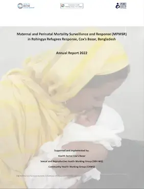 Maternal and Perinatal Mortality Surveillance and Response (MPMSR) in Rohingya Refugees Response, Cox’s Bazar, Bangladesh - Annual Report 2022