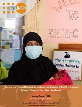 Annual Report 2021 - Maternal and Perinatal Mortality Surveillance and Response (MPMSR) in Rohingya Refugees Response, Cox’s Bazar, Bangladesh