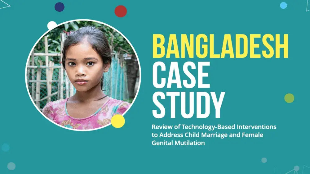 Bangladesh Case Study: Review of Technology-based Interventions to Address Child Marriage and Female Genital Mutilation